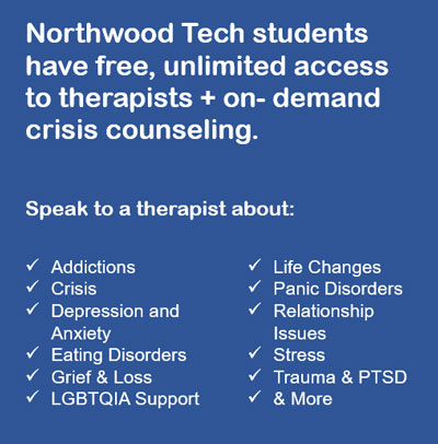 Northwood Tech students have free, unlimited access to therapists and on-demand crisis counseling. 